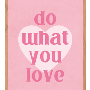 What you love