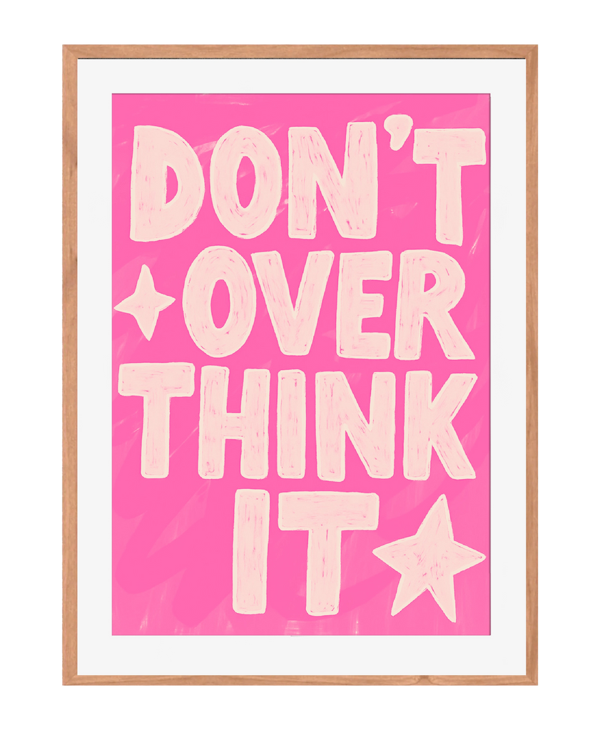 Don´t over think it